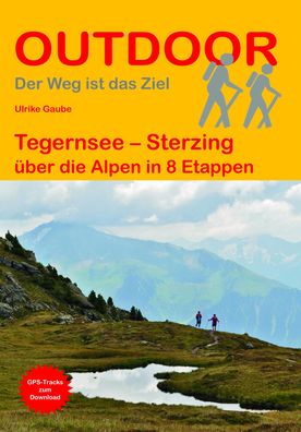 Tegernsee - Sterzing ueber die Alpen in 8 Etappen Gaube, Ulrike De