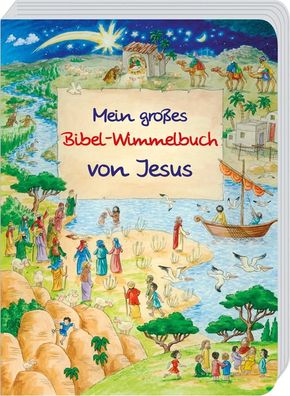 Mein gro?es Bibel-Wimmelbuch von Jesus (Pappbilderb?cher), Reinhard Abeln