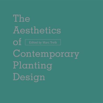 The Aesthetics of Contemporary Planting Design, Laurie Olin