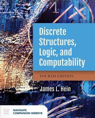 Discrete Structures, Logic, And Computability, James L. Hein