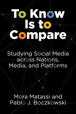 To Know Is to Compare: Studying Social Media across Nations, Media, and Pla ...