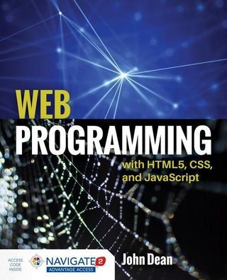 Web Programming With HTML5, CSS, and JavaScript, John Dean