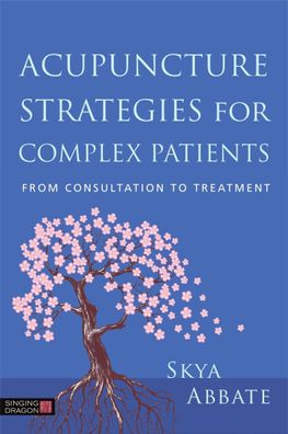 Acupuncture Strategies for Complex Patients: From Consultation to Treatment ...
