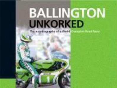 Ballington Unkorked the Autobiography of a World Champion Road Racer, Kork ...