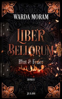 Liber Bellorum. Band I: Blut und Feuer (Liber Bellorum, Buch), Warda Moram