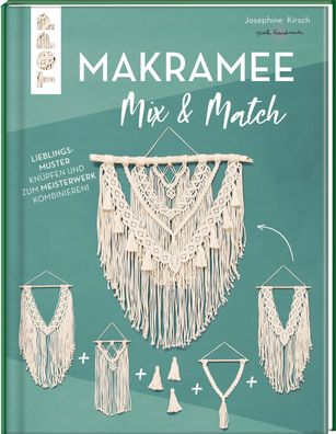 Makramee Mix &amp; Match Lieblingsmuster knuepfen und zum Meisterwe