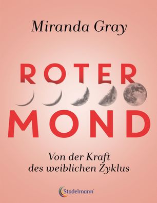 Roter Mond Von der Kraft des weiblichen Zyklus Gray, Miranda