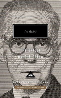 The Bridge on the Drina: Introduction by Misha Glenny (Everyman's Library ( ...