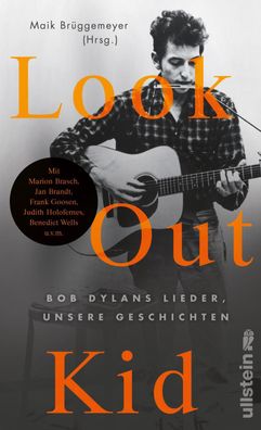 Look out kid: Bob Dylans Lieder, unsere Geschichten, Maik Br?ggemeyer