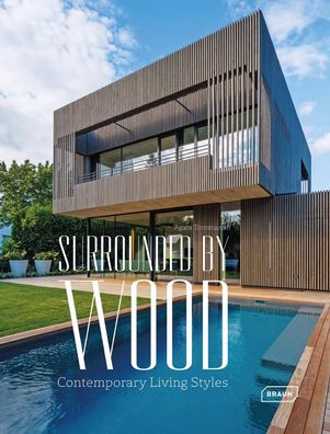Surrounded by Wood: Contemporary Living Styles, Agata Toromanoff