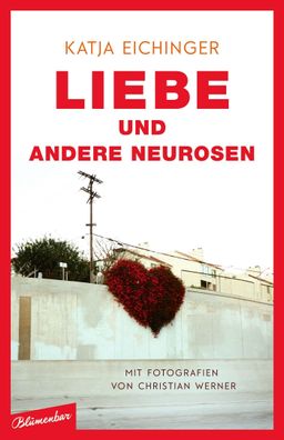 Liebe und andere Neurosen Essays Katja Eichinger
