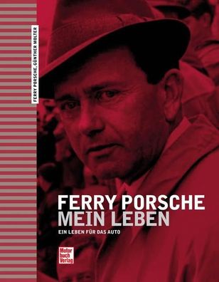 Ferry Porsche - Mein Leben Ein Leben fuer das Auto Porsche, Ferry M