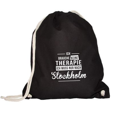 Turnbeutel Ich brauche keine Therapie - Ich muss nur nach Stockholm