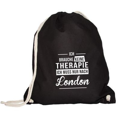 Turnbeutel Ich brauche keine Therapie - Ich muss nur nach London