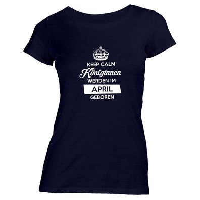 Damen T-Shirt Keep Calm Königinnen werden im April geboren