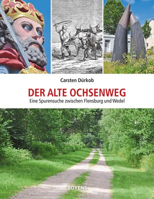Der alte Ochsenweg Eine Spurensuche zwischen Flensburg und Wedel Du
