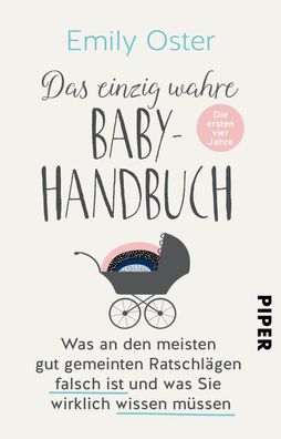 Das einzig wahre Baby-Handbuch Die ersten vier Jahre - Was an den m