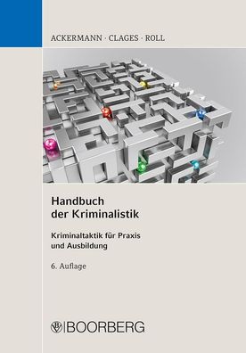 Handbuch der Kriminalistik Kriminaltaktik fuer Praxis und Ausbildun