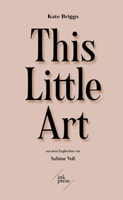 This Little Art: Essay, Kate Briggs