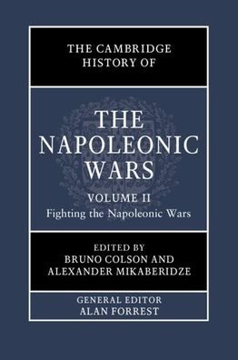 The Cambridge History of the Napoleonic Wars: Fighting the Napoleonic Wars ...