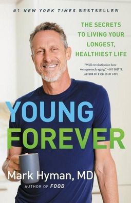 Young Forever: The Secrets to Living Your Longest, Healthiest Life (The Dr. ...