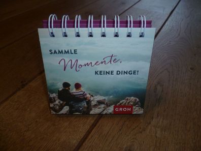 Joachim Groh, Sammle Momente, Keine Dinge! Ringbuch, Motivation