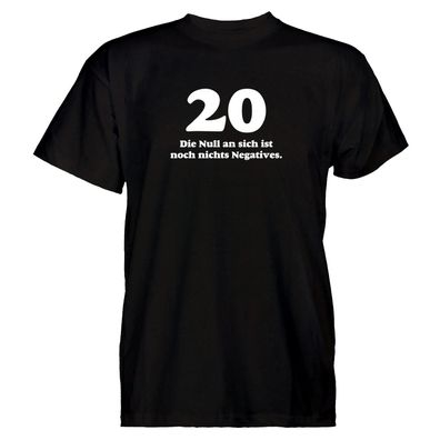 Herren T-Shirt 20 die null an sich ist noch nichts Negatives