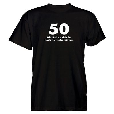 Herren T-Shirt 50 die null an sich ist noch nichts Negatives
