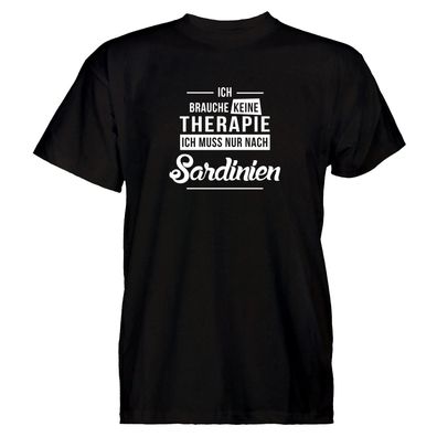 Herren T-Shirt Ich brauche keine Therapie - Ich muss nur nach Sardinien