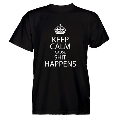 Herren T-Shirt Keep Calm cause Shit happens