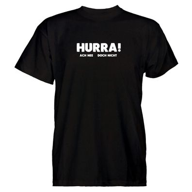 Herren T-Shirt Hurra! ach nee doch nicht