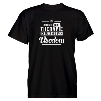 Herren T-Shirt Ich brauche keine Therapie - Ich muss nur nach Usedom