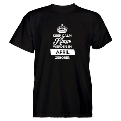 Herren T-Shirt Keep Calm Kings werden im April geboren