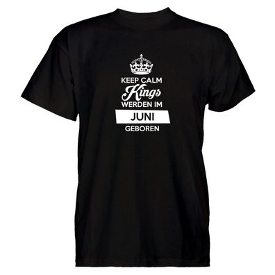 Herren T-Shirt Keep Calm Kings werden im Juni geboren