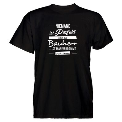 Herren T-Shirt Niemand ist perfekt - Bauherr