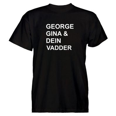 Herren T-Shirt George Gina und Dein Vadder
