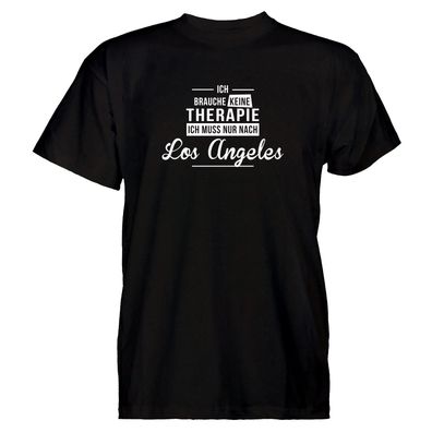 Herren T-Shirt Ich brauche keine Therapie - Ich muss nur nach Los Angeles