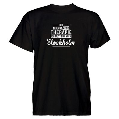 Herren T-Shirt Ich brauche keine Therapie - Ich muss nur nach Stockholm