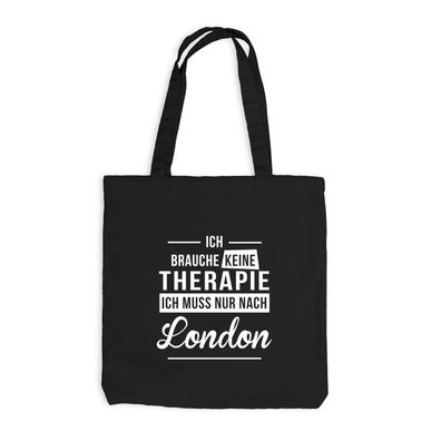 Jutebeutel Ich brauche keine Therapie - Ich muss nur nach London