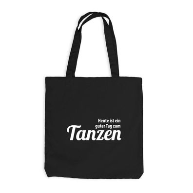 Jutebeutel Heute ist ein guter Tag zum Tanzen