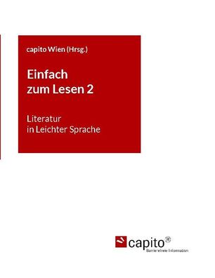 Einfach zum Lesen 2: Literatur in Leichter Sprache, Capito Wien