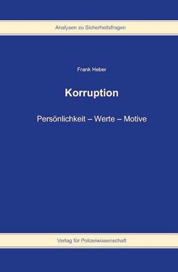 Korruption: Pers?nlichkeit ? Werte ? Motive, Frank Heber