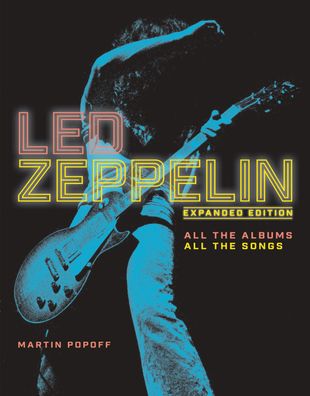 Led Zeppelin: Expanded Edition, All the Albums, All the Songs, Martin Popoff