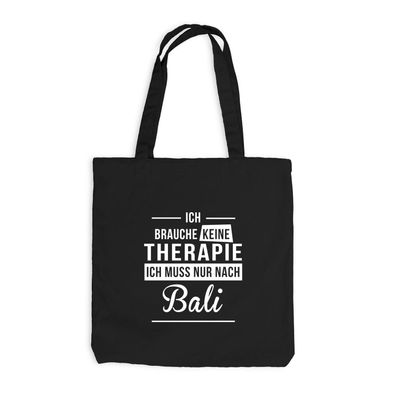 Jutebeutel Ich brauche keine Therapie - Ich muss nur nach Bali