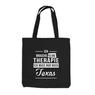 Jutebeutel Ich brauche keine Therapie - Ich muss nur nach Texas