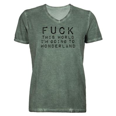 Herren T-Shirt V-Ausschnitt Fuck this World going to Wonderland