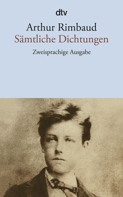 Saemtliche Dichtungen Zweisprachige Ausgabe Arthur Rimbaud dtv Lit