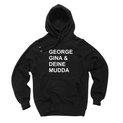 Hoodie George Gina und Deine Mudda