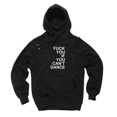 Hoodie Fuck you if you can't dance