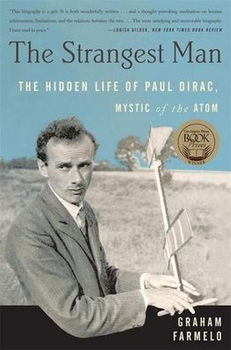 The Strangest Man: The Hidden Life of Paul Dirac, Mystic of the Atom, Graha ...